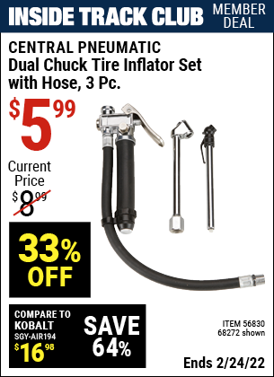 Inside Track Club members can buy the CENTRAL PNEUMATIC Dual Chuck Tire Inflator Set with Hose 3 Pc. (Item 68272/56830) for $5.99, valid through 2/24/2022.
