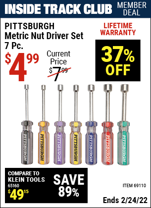 Inside Track Club members can buy the PITTSBURGH Metric Nut Driver Set 7 Pc. (Item 69110) for $4.99, valid through 2/24/2022.
