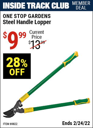 Inside Track Club members can buy the ONE STOP GARDENS Steel Handle Lopper (Item 69822) for $9.99, valid through 2/24/2022.