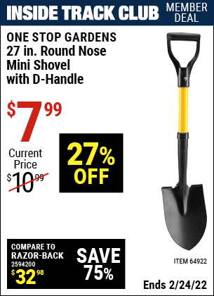 Inside Track Club members can buy the ONE STOP GARDENS 27-7/16 in. Round Nose Mini Shovel with D-Handle (Item 69826/64922) for $7.99, valid through 2/24/2022.