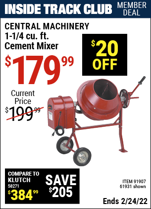 Inside Track Club members can buy the CENTRAL MACHINERY 1-1/4 Cubic Ft. Cement Mixer (Item 91907/91907) for $179.99, valid through 2/24/2022.