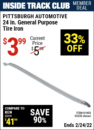 Inside Track Club members can buy the PITTSBURGH AUTOMOTIVE 24 in. General Purpose Tire Iron (Item 93230/61603) for $3.99, valid through 2/24/2022.