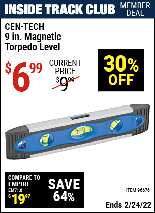 Inside Track Club members can buy the CEN-TECH 9 In. Magnetic Torpedo Level (Item 96676) for $6.99, valid through 2/24/2022.