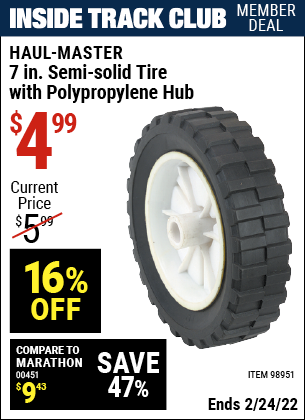 Inside Track Club members can buy the HAUL-MASTER 7 in. Semi-Solid Tire with Polypropylene Hub (Item 98951) for $4.99, valid through 2/24/2022.