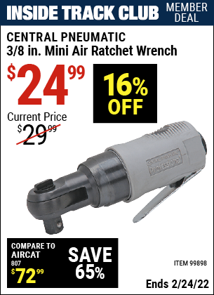 Inside Track Club members can buy the CENTRAL PNEUMATIC 3/8 in. Mini Air Ratchet Wrench (Item 99898) for $24.99, valid through 2/24/2022.
