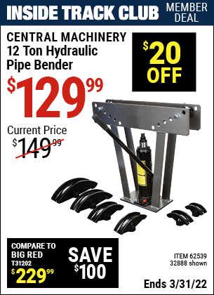 Inside Track Club members can buy the CENTRAL MACHINERY 12 Ton Hydraulic Pipe Bender (Item 32888/62539) for $129.99, valid through 3/31/2022.