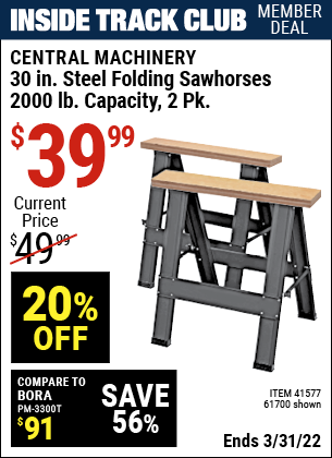 Inside Track Club members can buy the CENTRAL MACHINERY Foldable Saw Horse Set 2 Pc. (Item 41577/41577) for $39.99, valid through 3/31/2022.