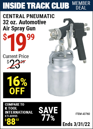 Inside Track Club members can buy the CENTRAL PNEUMATIC 32 oz. Heavy Duty Automotive Air Spray Gun (Item 43760) for $19.99, valid through 3/31/2022.