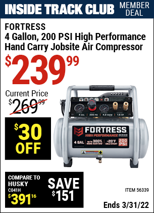 Inside Track Club members can buy the FORTRESS 4 Gallon 1.5 HP 200 PSI Oil-Free Professional Air Compressor (Item 56339) for $239.99, valid through 3/31/2022.