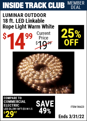 Inside Track Club members can buy the LUMINAR OUTDOOR 18 ft. LED Linkable Rope Light (Item 56423) for $14.99, valid through 3/31/2022.