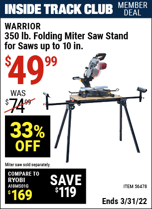 Inside Track Club members can buy the WARRIOR Universal Folding Miter Saw Stand For Saws Up To 10 In. (Item 56478) for $49.99, valid through 3/31/2022.