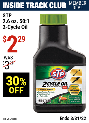 Inside Track Club members can buy the STP 2.6 oz. 50:1 Two-Cycle Oil (Item 56840) for $2.29, valid through 3/31/2022.