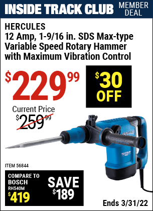 Inside Track Club members can buy the HERCULES 12 Amp 1-9/16 In. SDS Max-Type Variable Speed Rotary Hammer (Item 56844) for $229.99, valid through 3/31/2022.