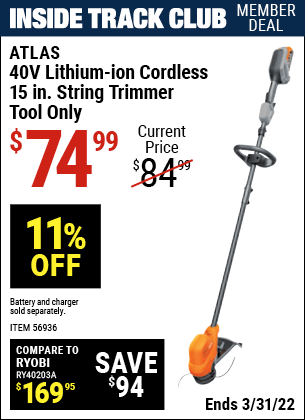 Inside Track Club members can buy the ATLAS 40v Lithium-Ion Cordless 15 In. String Trimmer (Item 56936) for $74.99, valid through 3/31/2022.
