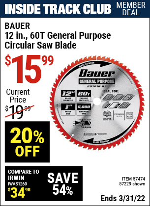 Inside Track Club members can buy the BAUER 12 in. 60T General Purpose Circular Saw Blade (Item 57229/57474) for $15.99, valid through 3/31/2022.