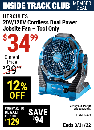 Inside Track Club members can buy the HERCULES 20v/120v Lithium-Ion Dual Power Jobsite Fan – Tool Only (Item 57275) for $34.99, valid through 3/31/2022.