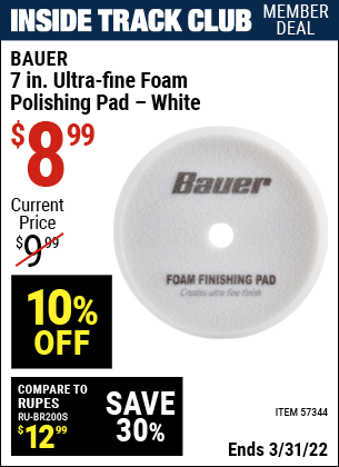 Inside Track Club members can buy the BAUER 7 in. Ultra-Fine Foam Polishing Pad – White (Item 57344) for $8.99, valid through 3/31/2022.