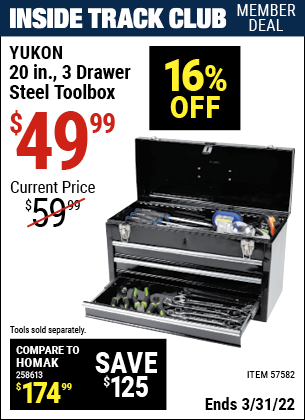Inside Track Club members can buy the YUKON 20 in. 3 Drawer Steel Toolbox (Item 57582) for $49.99, valid through 3/31/2022.