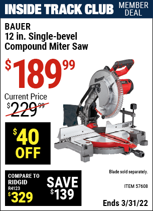 Inside Track Club members can buy the BAUER 12 In. Single-Bevel Compound Miter Saw (Item 57608) for $189.99, valid through 3/31/2022.