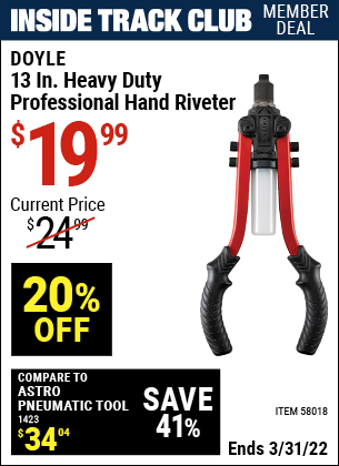 Inside Track Club members can buy the DOYLE 13 In. Heavy Duty Professional Hand Riveter (Item 58018) for $19.99, valid through 3/31/2022.