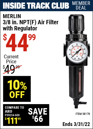 Inside Track Club members can buy the MERLIN 3/8 In. NPT(F) Air Filter With Regulator (Item 58178) for $44.99, valid through 3/31/2022.