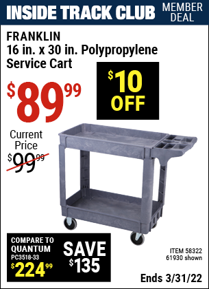 Inside Track Club members can buy the FRANKLIN 30 in. x 16 in. Industrial Polypropylene Service Cart (Item 58322) for $89.99, valid through 3/31/2022.