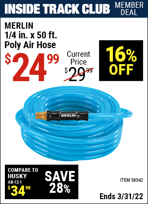 Inside Track Club members can buy the MERLIN 1/4 in. x 50 ft. Poly Air Hose (Item 58542) for $24.99, valid through 3/31/2022.
