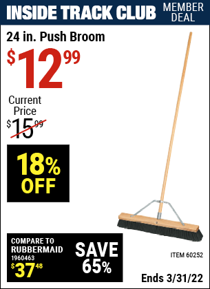 Inside Track Club members can buy the 24 in. Heavy Duty Push Broom (Item 60252) for $12.99, valid through 3/31/2022.