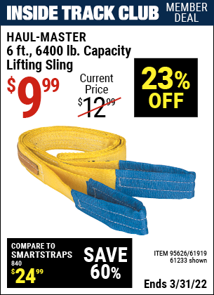 Inside Track Club members can buy the HAUL-MASTER 6 ft. 6400 lbs. Capacity Lifting Sling (Item 61233/95626/61919) for $9.99, valid through 3/31/2022.