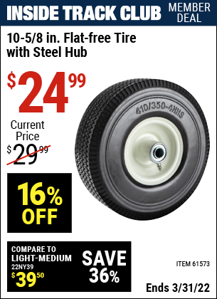 Inside Track Club members can buy the 10-5/8 in. Flat-free Heavy Duty Tire with Steel Hub (Item 61573) for $24.99, valid through 3/31/2022.