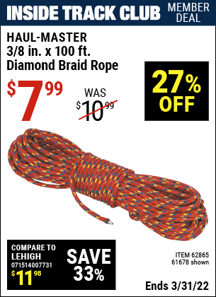 Inside Track Club members can buy the HAUL-MASTER 3/8 in. x 100 ft. Diamond Braid Rope (Item 61678/62865) for $7.99, valid through 3/31/2022.