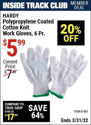 Inside Track Club members can buy the HARDY Polypropylene Coated Cotton Knit Work Gloves 6 Pr. (Item 61987) for $5.99, valid through 3/31/2022.