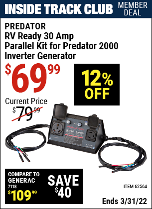 Inside Track Club members can buy the PREDATOR RV Ready 30A Parallel Kit for Predator 2000 Inverter Generator (Item 62564) for $69.99, valid through 3/31/2022.