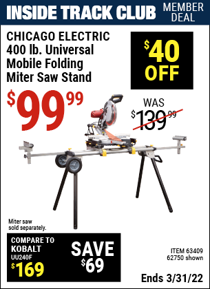 Inside Track Club members can buy the CHICAGO ELECTRIC Heavy Duty Mobile Miter Saw Stand (Item 62750/63409) for $99.99, valid through 3/31/2022.