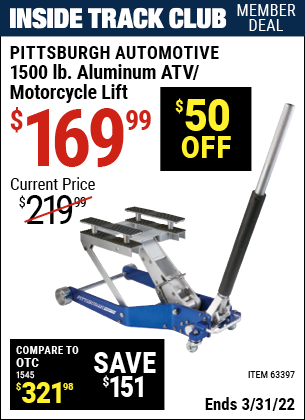 Inside Track Club members can buy the PITTSBURGH AUTOMOTIVE 1500 lb. Capacity ATV / Motorcycle Lift (Item 63397) for $169.99, valid through 3/31/2022.