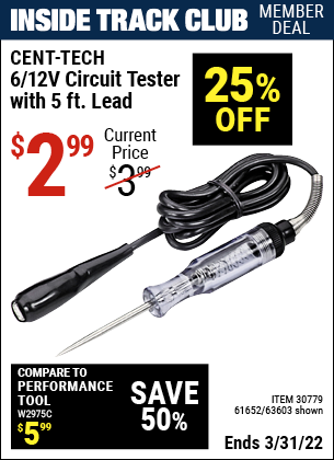 Inside Track Club members can buy the CEN-TECH 6/12V Circuit Tester with 5 ft. Lead (Item 63603/30779/61652) for $2.99, valid through 3/31/2022.