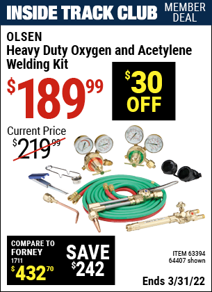 Inside Track Club members can buy the OLSEN Heavy Duty Oxygen and Acetylene Welding Kit (Item 64407/63394) for $189.99, valid through 3/31/2022.