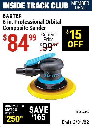 Inside Track Club members can buy the BAXTER 6 In. Professional Orbital Composite Sander (Item 64416) for $84.99, valid through 3/31/2022.
