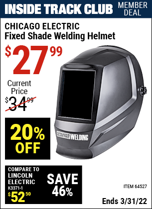 Inside Track Club members can buy the CHICAGO ELECTRIC Fixed Shade Welding Helmet (Item 64527) for $27.99, valid through 3/31/2022.