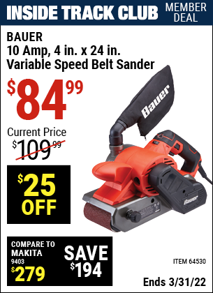 Inside Track Club members can buy the BAUER 10 Amp 4 in. x 24 in. Variable Speed Belt Sander (Item 64530) for $84.99, valid through 3/31/2022.