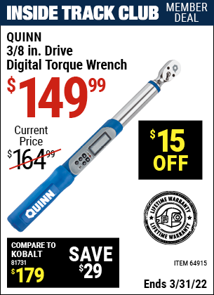 Inside Track Club members can buy the QUINN 3/8 in. Drive Digital Torque Wrench (Item 64915) for $149.99, valid through 3/31/2022.