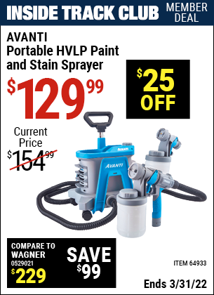 Inside Track Club members can buy the AVANTI Portable HVLP Paint & Stain Sprayer (Item 64933) for $129.99, valid through 3/31/2022.