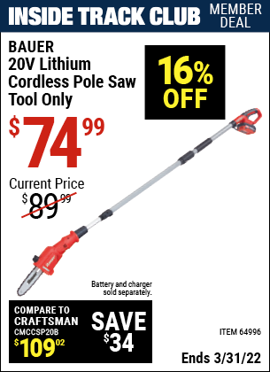 Inside Track Club members can buy the 20v Hypermax™ Lithium Cordless Pole Saw – Tool Only (Item 64996) for $74.99, valid through 3/31/2022.