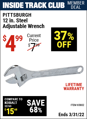 Inside Track Club members can buy the PITTSBURGH 12 in. Steel Adjustable Wrench (Item 65802) for $4.99, valid through 3/31/2022.