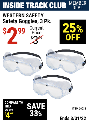 Inside Track Club members can buy the WESTERN SAFETY Safety Goggles 3 Pk. (Item 66538) for $2.99, valid through 3/31/2022.