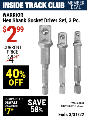 Inside Track Club members can buy the WARRIOR Hex Shank Socket Driver Set 3 Pc. (Item 68513/63909/63928) for $2.99, valid through 3/31/2022.