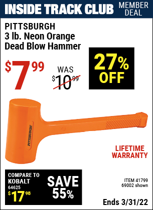 Inside Track Club members can buy the PITTSBURGH 3 lb. Neon Orange Dead Blow Hammer (Item 69002/41799) for $7.99, valid through 3/31/2022.