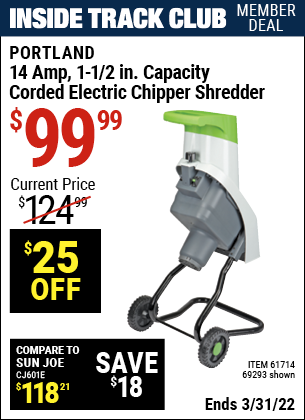 Inside Track Club members can buy the PORTLAND 14 Amp 1-1/2 in. Capacity Chipper Shredder (Item 69293/61714) for $99.99, valid through 3/31/2022.