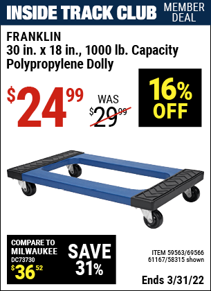 Inside Track Club members can buy the HAUL-MASTER 30 in. x 18 in. 1000 Lbs. Capacity Polypropylene Dolly (Item 69566/61167/58315/59563) for $24.99, valid through 3/31/2022.