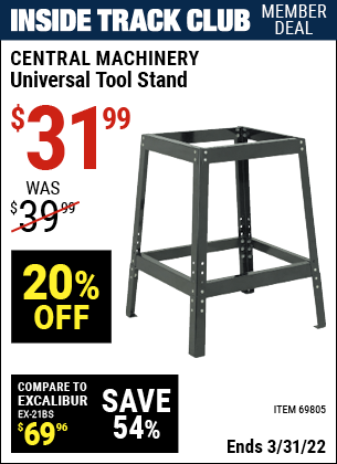 Inside Track Club members can buy the CENTRAL MACHINERY Universal Tool Stand (Item 69805) for $31.99, valid through 3/31/2022.